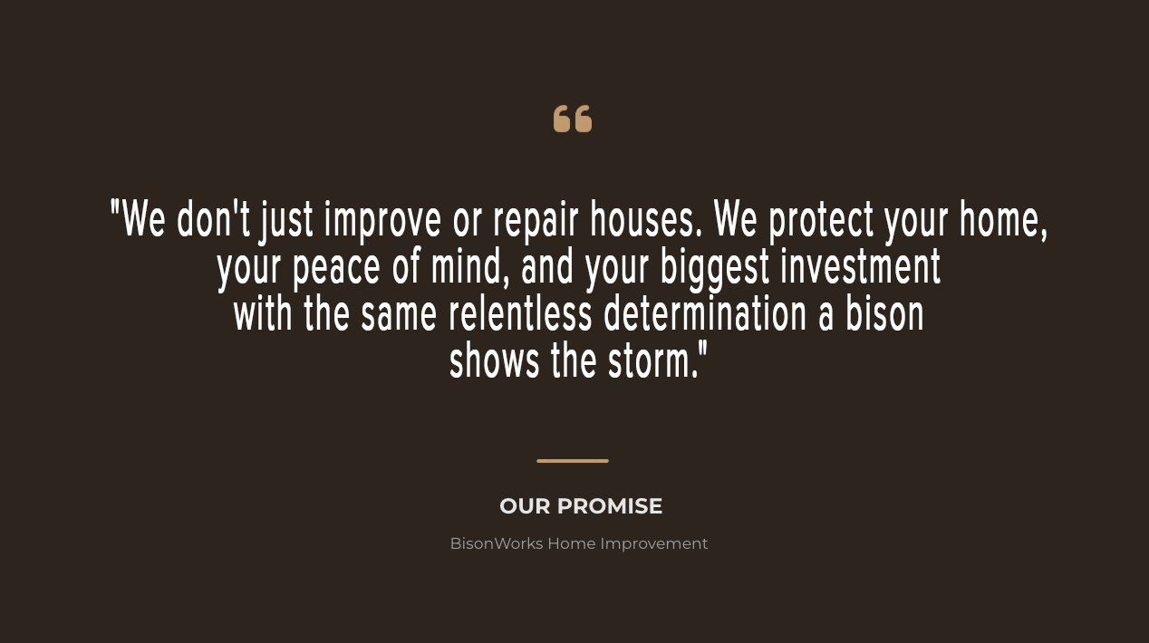 Quote about home improvement and protection, emphasizing peace of mind and determination, with BisonWorks branding.